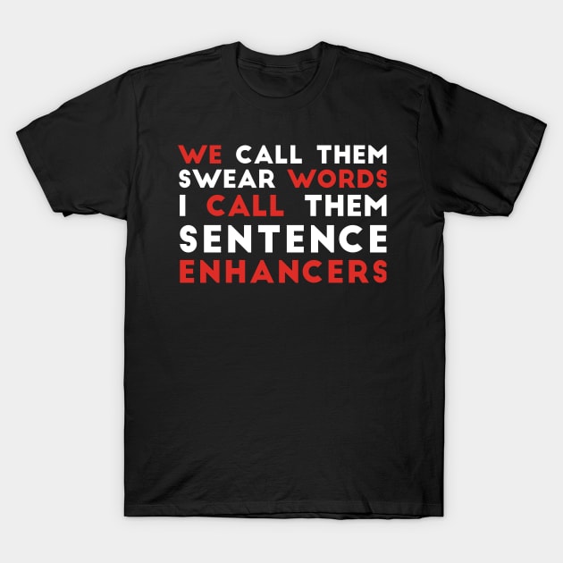 You call them swear words sarcasrm T-Shirt by RedYolk